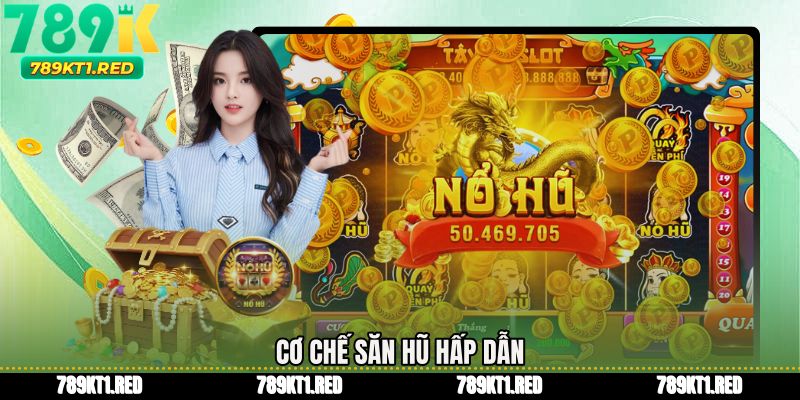 Cơ chế săn hũ hấp dẫn