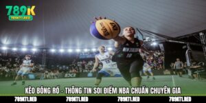 Kèo Bóng Rổ - Thông Tin Soi Điểm NBA Chuẩn Chuyên Gia