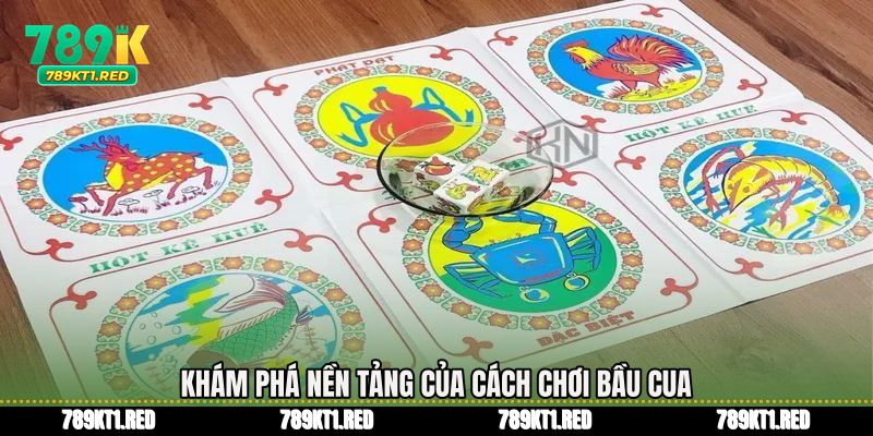 Khám phá nền tảng của Cách chơi bầu cua