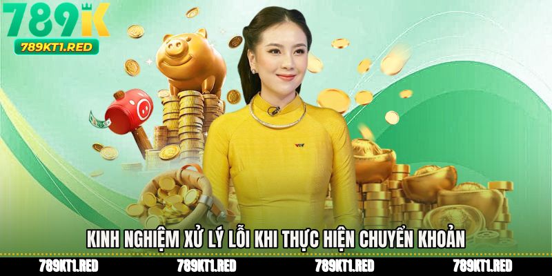 Kinh nghiệm xử lý lỗi khi thực hiện chuyển khoản