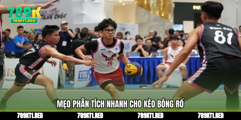 Mẹo phân tích nhanh cho Kèo bóng rổ