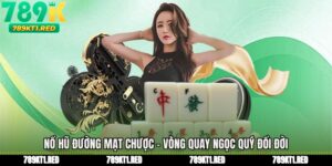 Nổ Hũ Đường Mạt Chược - Vòng Quay Ngọc Quý Đổi Đời