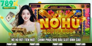 Nổ Hũ Rút Tiền Mặt - Chinh Phục Kho Báu Slot Đỉnh Cao