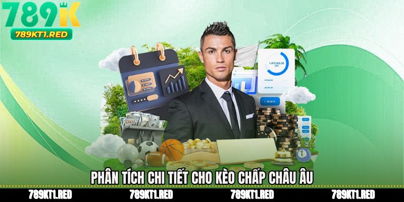Phân tích chi tiết cho Kèo chấp châu âu